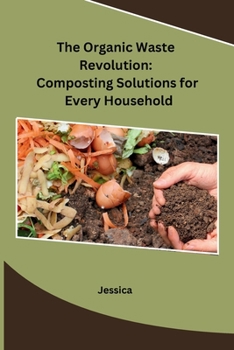 Paperback The Organic Waste Revolution: Composting Solutions for Every Household Book