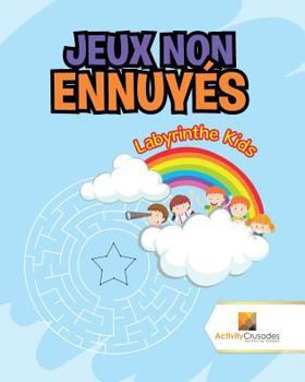 Paperback Jeux Non Ennuyés: Labyrinthe Kids [French] Book
