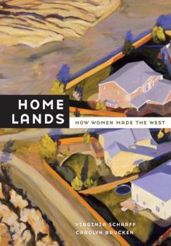 Paperback Home Lands: How Women Made the West Book