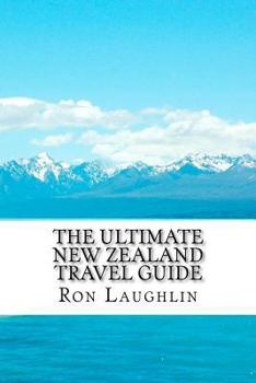 Paperback The Ultimate New Zealand Travel Guide: Twenty Years of New Zealand Travel Experience Book