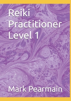 Reiki Practitioner Level 1 (Reiki Healing Manuals from Beginner to Master)