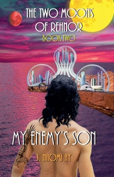 My Enemy's Son: The Two Moons of Rehnor, Book 2 - Book #2 of the Two Moons of Rehnor