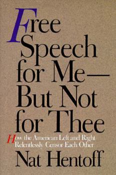 Hardcover Free Speech for Me--But Not for Thee: How the American Left and Right Relentlessly Censor Each Other Book
