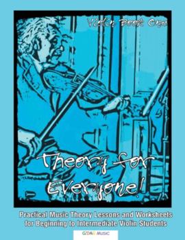 Paperback Theory For Everyone! Violin Book 1: Practical Music Theory Lessons and Worksheets for Beginning to Intermediate Violin Students Book