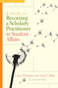 Paperback A Guide to Becoming a Scholarly Practitioner in Student Affairs Book