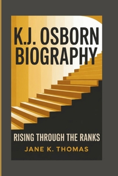Paperback K.J. Osborn Biography: Rising Through the Ranks Book