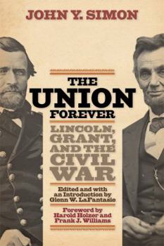 Hardcover The Union Forever: Lincoln, Grant, and the Civil War Book
