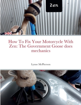 Paperback How To Fix Your Motorcycle With Zen: The Government Goose does mechanics Book