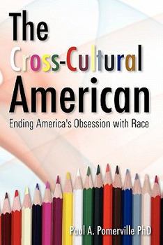 Paperback The Cross-Cultural American: Ending America's Obsession with Race Book