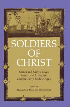 Hardcover Soldiers of Christ: Saints and Saints' Lives from Late Antiquity and the Early Middle Ages Book