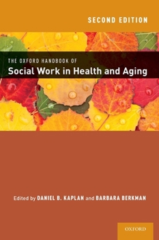 The Oxford Handbook of Social Work in Health and Aging (Oxford Handbooks)