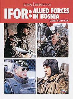 IFOR: Allied Forces in Bosnia (Europa Militaria No 22) - Book #22 of the Europa Militaria