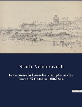 Paperback Französischslavische Kämpfe in der Bocca di Cattaro 18061814 [German] Book