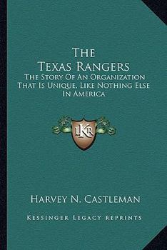 Paperback The Texas Rangers: The Story Of An Organization That Is Unique, Like Nothing Else In America Book