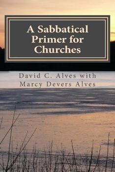 Paperback A Sabbatical Primer for Churches: How to Love and Honor the Pastor God Has Given You Book