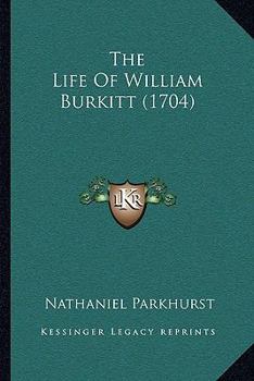 Paperback The Life Of William Burkitt (1704) Book