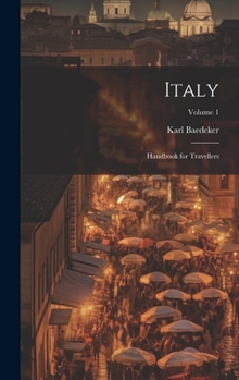 Hardcover Italy: Handbook for Travellers; Volume 1 Book