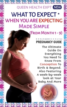 Paperback What to Expect When You Are Expecting Made Simple (from Month 1 - 9) Book