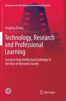 Paperback Technology, Research and Professional Learning: Constructing Intellectual Exchange in the Rise of Network Society Book