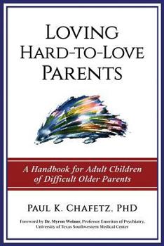 Paperback Loving Hard-to-Love Parents: A Handbook for Adult Children of Difficult Older Parents Book