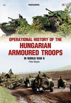 Paperback Operational History of the Hungarian Armoured Troops in World War II Book