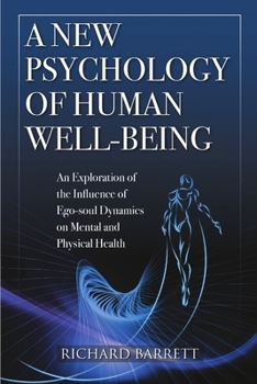 Paperback A New Psychology of Human Well-Being: An Exploration of the Influence of Ego-Soul Dynamics on Mental and Physical Health Book