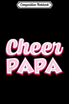 Paperback Composition Notebook: Cheer Papa Cheerleader Father Cheerleading Mens JT Journal/Notebook Blank Lined Ruled 6x9 100 Pages Book