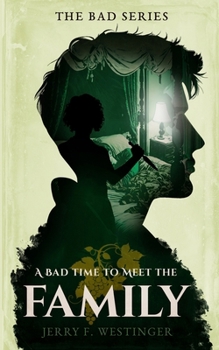 A Bad Time to Meet the Family (The Bad) - Book #2 of the Bad