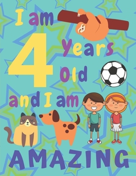 I am 4 years old and I am amazing: I Am Four Years Old and I Am Amazing Sketch Book for Kids  Various Framed Sketch Pages Some with Cats Dogs and Foxes  Other Pages Are Beautifully Framed