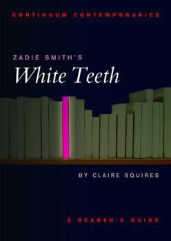 Zadie Smith's White Teeth: A Reader's Guide - Book  of the Continuum Contemporaries