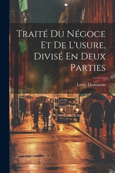 Paperback Traité Du Négoce Et De L'usure, Divisé En Deux Parties [French] Book