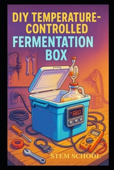 Paperback DIY Temperature-Controlled Fermentation Box: Build a Smart, Precise Home Fermenter Book