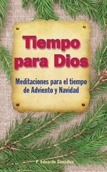 Paperback Tiempo Para Dios Adviento: Meditaciones Para El Tiempo Adviento Y Navidad [Spanish] Book