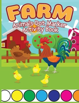 Paperback Farm Animals Dot Marker Activity Book: Animals Dot Marker Activity Book, Dot Marker Cute Animals Books, Activity Book for Kids, Children Books with An [Large Print] Book