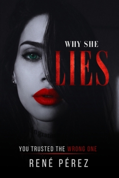 Paperback Why She Lies: You Trusted the Wrong One Book