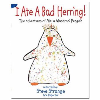 Paperback I Ate A Bad Herring: The Adventures of Mel a Macaroni Penguin Book