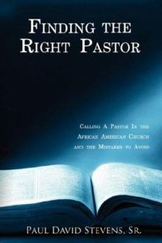Paperback Finding the Right Pastor: Calling a Pastor in the African American Church and the Mistakes to Avoid Book