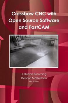 Paperback Crossbow CNC with Open Source SW and FastCAM Book