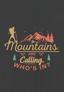The Mountains are Calling, WHO'S IN?: Hiking Journal With Prompts To Write In, Trail Log Book, Hiker's Journal, Hiking Journal, Hiking Log Book, Hiking Gifts,