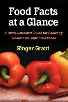 Paperback Food Facts At A Glance: A Quick Reference Guide for Choosing Wholesome, Nutritious Foods Book