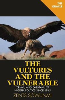 Paperback The Vultures and Vulnerable: Politics of Nigeria Book