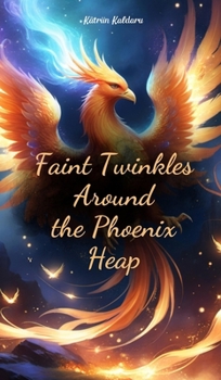 Hardcover Faint Twinkles Around the Phoenix Heap Book