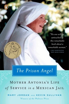 Paperback The Prison Angel: Mother Antonia's Journey from Beverly Hills to a Life of Service in a Mexican Jail Book