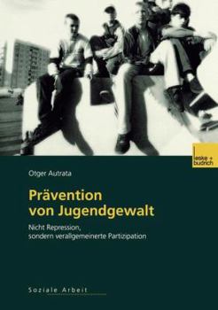 Paperback Prävention Von Jugendgewalt: Nicht Repression, Sondern Verallgemeinerte Partizipation [German] Book