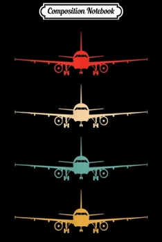 Composition Notebook: Aviation Airplane Flying Airline Funny Vintage Pilot Gift  Journal/Notebook Blank Lined Ruled 6x9 100 Pages