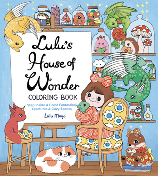 Paperback Lulu's House of Wonder Coloring Book: Step Inside & Color Fantastical Creatures & Cozy Scenes Book
