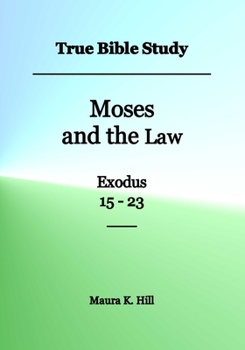 Paperback True Bible Study - Moses and the Law Exodus 15-23 Book