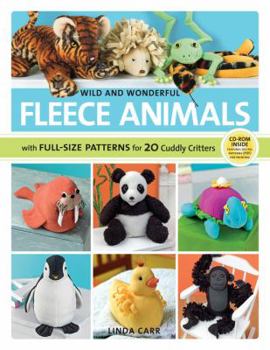 Paperback Wild and Wonderful Fleece Animals: With Full-Size Patterns for 20 Cuddly Critters Book