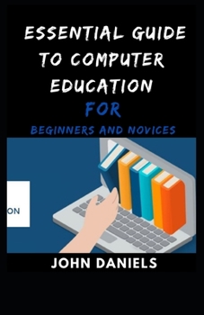Paperback Essential Guide to Computer Education for Beginners and Novices Book