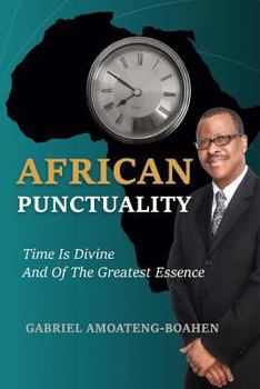 African Punctuality: Time Is Divine and of the Greatest Essence